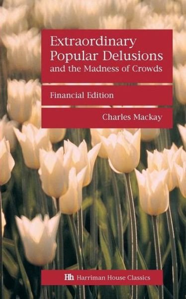 Cover for Charles Mackay · Extradinary Popular Delusions and the Madness of Crowds (N/A) (2013)