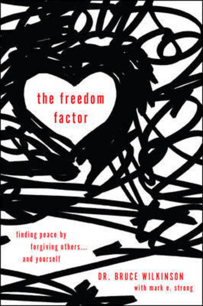 Cover for Bruce Wilkinson · The Freedom Factor: Finding peace by forgiving others... and yourself (Paperback Book) [New edition] (2017)