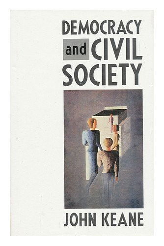 Cover for John Keane · Democracy and Civil Society: On the Predicaments of European Socialism, the Prospects for Democracy, and the Problem of Controlling Social and Political Power (Paperback Book) (1988)