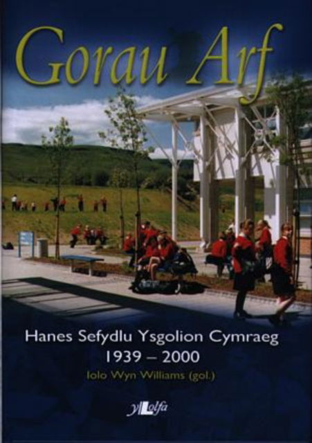 Cover for Y Lolfa · Gorau Arf - Hanes Sefydlu Ysgolion Cymraeg 1939 - 2000 (Hardcover Book)