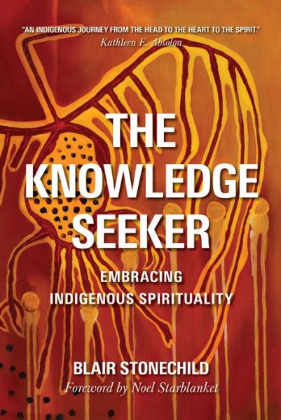 Cover for Blair A. Stonechild · The Knowledge Seeker: Embracing Indigenous Spirituality (Paperback Book) (2016)