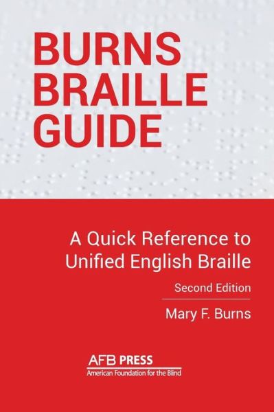 Cover for Mary F Burns · Burns Braille Guide: A Quick Reference to Unified English Braille (Paperback Book) [2nd edition] (2015)