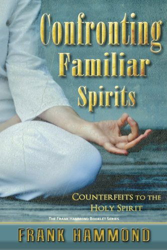 Cover for Mr. Frank Hammond · Confronting Familiar Spirits: Counterfeits to the Holy Spirit (Paperback Book) (1988)