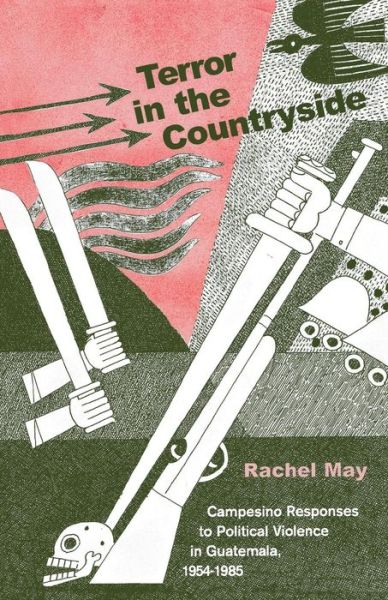 Cover for Rachel A. May · Terror in the Countryside: Campesino Responses to Political Violence in Guatemala, 1954–1985 - Research in International Studies, Latin America Series (Paperback Book) (2001)