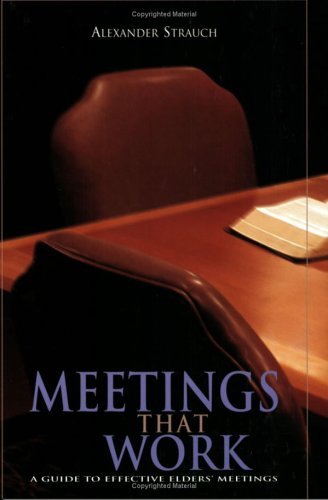 Meetings That Work: a Guide to Effective Elders' Meetings - Alexander Strauch - Books - Lewis & Roth Publishers - 9780936083179 - October 17, 2001