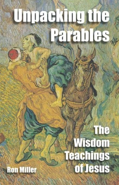 Cover for Ron Miller · Unpacking the Parables: the Wisdom Teachings of Jesus (Taschenbuch) (2013)