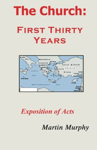 Cover for Martin Murphy · The Church: First Thirty Years: Exposition of Acts (Paperback Book) (2013)