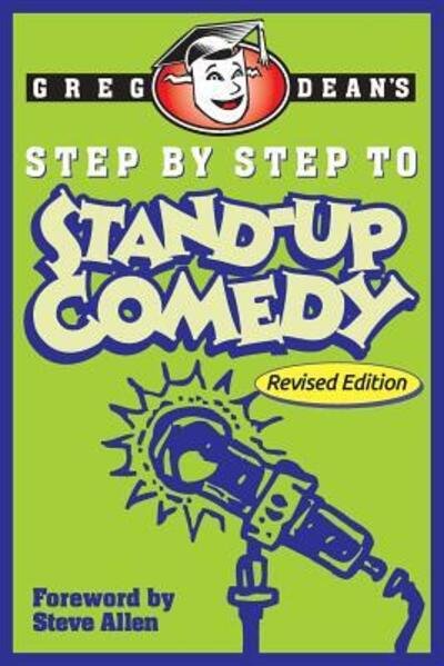 Cover for Greg Dean · Step by Step to Stand-Up Comedy - Revised Edition (Paperback Book) [Revised 2018 edition] (2018)