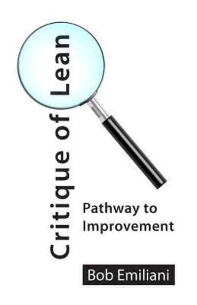Cover for Bob Emiliani · Critique of Lean: Pathway to Improvement (Paperback Book) (2017)