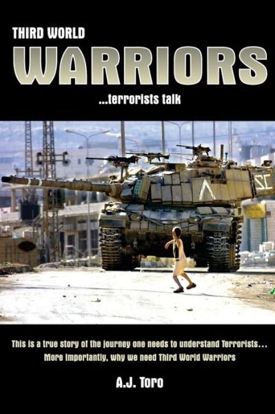Cover for A J Toro · Third World Warriors ...terrorists Talk (Paperback Book) (2015)