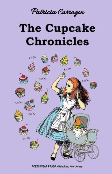 The Cupcake Chronicles - Patricia Carragon - Books - Poets Wear Prada - 9780997981179 - October 13, 2017