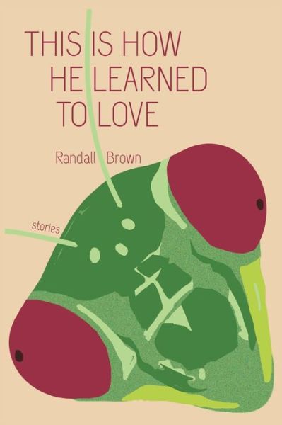 Cover for Randall Brown · This Is How He Learned To Love (Paperback Book) (2019)