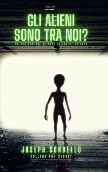 Cover for Joseph Condello · Gli alieni sono tra noi? (Hardcover Book) (2024)