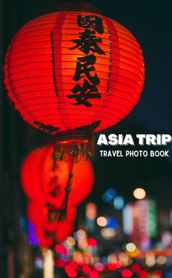 Cover for Alice Ason · Asia Trip Travel Photo Book (Paperback Book) (2025)