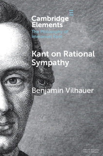 Cover for Vilhauer, Benjamin (City University of New York, City College and Graduate Center) · Kant on Rational Sympathy - Elements in the Philosophy of Immanuel Kant (Paperback Book) (2024)