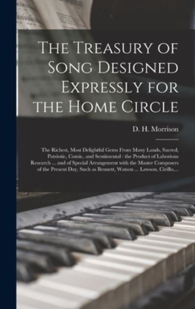 Cover for D H (Daniel H ) Morrison · The Treasury of Song Designed Expressly for the Home Circle [microform] (Gebundenes Buch) (2021)