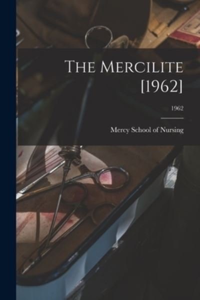 Cover for N Mercy School of Nursing (Charlotte · The Mercilite [1962]; 1962 (Paperback Book) (2021)