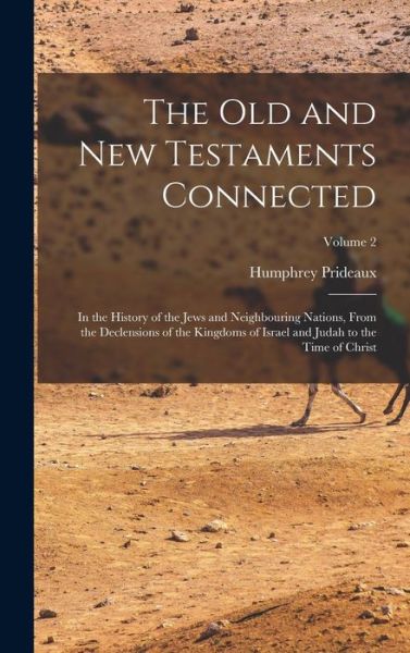 Old and New Testaments Connected - Humphrey Prideaux - Books - Creative Media Partners, LLC - 9781016834179 - October 27, 2022
