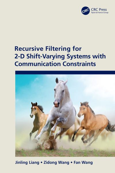 Cover for Liang, Jinling (School of Mathematics, Southeast University.) · Recursive Filtering for 2-D Shift-Varying Systems with Communication Constraints (Hardcover Book) (2021)