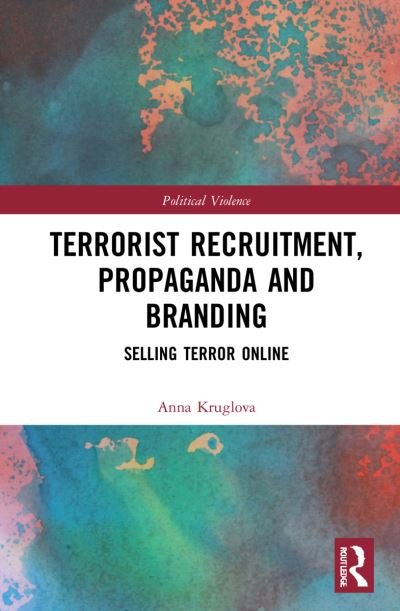 Cover for Kruglova, Anna (University of Salford) · Terrorist Recruitment, Propaganda and Branding: Selling Terror Online - Political Violence (Innbunden bok) (2022)