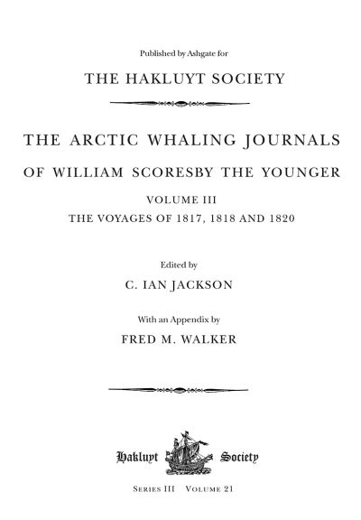 Cover for William Scoresby · The Arctic Whaling Journals of William Scoresby the Younger (1789–1857): Volume III: The voyages of 1817, 1818 and 1820 - Hakluyt Society, Third Series (Paperback Book) (2022)