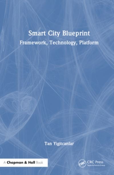 Cover for Yigitcanlar, Tan (QUT, Australia) · Smart City Blueprint: Framework, Technology, Platform (Hardcover bog) (2023)