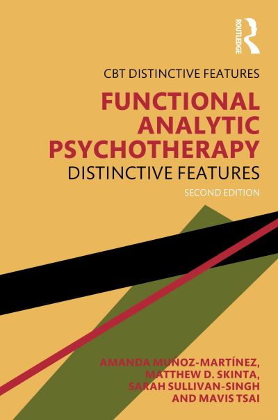 Munoz-Martinez, Amanda (Assistant Professor, Universidad de Los Andes, Colombia) · Functional Analytic Psychotherapy: Distinctive Features - CBT Distinctive Features (Paperback Book) (2024)