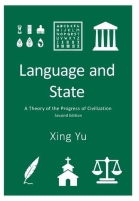 Cover for Xing Yu · Language and State: A Theory of the Progress of Civilization (Innbunden bok) [2nd edition] (2021)