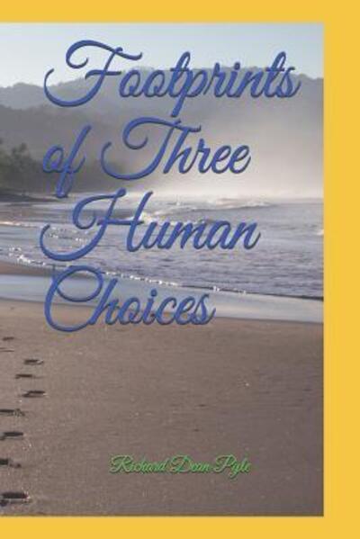 Cover for Richard Dean Pyle · Footprints of Three Human Choices (Taschenbuch) (2019)