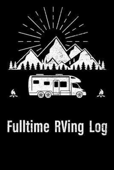 Fulltime RVing Log - NW RV Camping Printing - Bøger - Independently published - 9781082145179 - 23. juli 2019