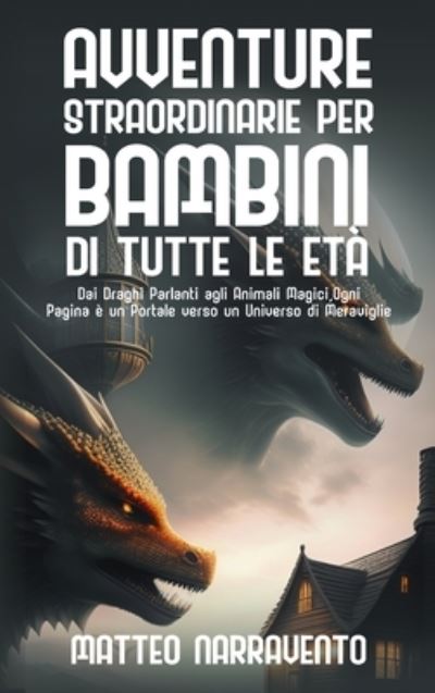 Cover for Matteo Narravento · Avventure Straordinarie per Bambini Di Tutte le Età (Book) (2023)