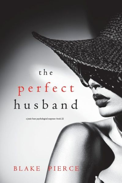 Cover for Blake Pierce · Perfect Husband (a Jessie Hunt Psychological Suspense Thriller-Book Twenty-Two) (Buch) (2022)