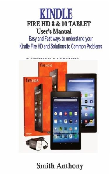 Cover for Smith Anthony · KINDLE FIRE HD 8 &amp; 10 User's Manual (Pocketbok) (2019)