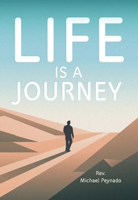 Cover for REV Michael Peynado · Life Is a Journey (Hardcover Book) (2020)