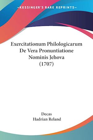 Cover for Decas · Exercitationum Philologicarum De Vera Pronuntiatione Nominis Jehova (1707) (Paperback Book) (2009)