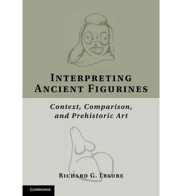 Cover for Lesure, Richard G. (University of California, Los Angeles) · Interpreting Ancient Figurines: Context, Comparison, and Prehistoric Art (Paperback Book) (2014)