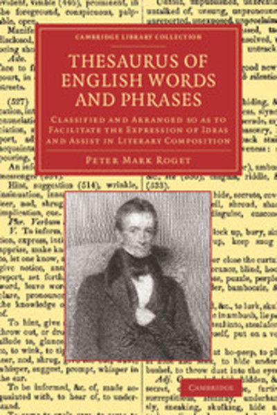 Cover for Peter Mark Roget · Thesaurus of English Words and Phrases: Classified and Arranged so as to Facilitate the Expression of Ideas and Assist in Literary Composition - Cambridge Library Collection - Linguistics (Paperback Book) (2014)