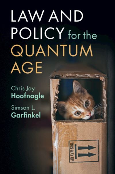 Cover for Hoofnagle, Chris Jay (University of California, Berkeley) · Law and Policy for the Quantum Age (Paperback Book) [New edition] (2022)