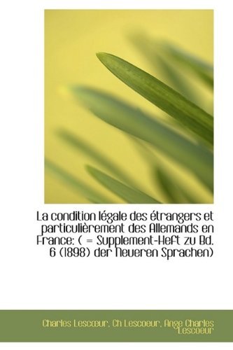 Cover for Ch Lescoeur Ange Charles Lesco Lesc?ur · La Condition Légale Des Étrangers et Particulièrement Des Allemands en France: ( = Supplement-heft Z (Pocketbok) (2009)