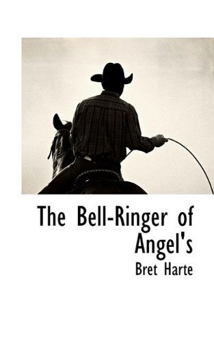 The Bell-ringer of Angel's - Bret Harte - Books - BCR (Bibliographical Center for Research - 9781116639179 - November 17, 2009