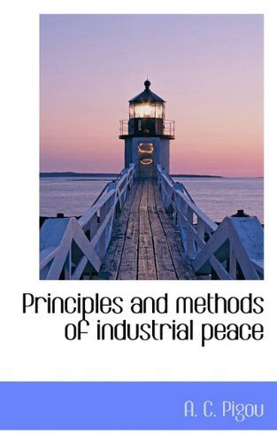 Cover for A. C. Pigou · Principles and Methods of Industrial Peace (Taschenbuch) (2009)