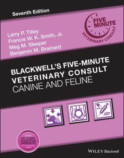 Blackwell's Five-Minute Veterinary Consult: Canine and Feline - Blackwell's Five-Minute Veterinary Consult - LP Tilley - Książki - John Wiley and Sons Ltd - 9781119513179 - 3 czerwca 2021