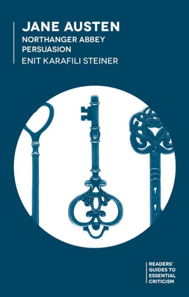 Cover for Enit Karafili Steiner · Jane Austen: Northanger Abbey / Persuasion - Readers' Guides to Essential Criticism (Inbunden Bok) [1st ed. 2016 edition] (2016)