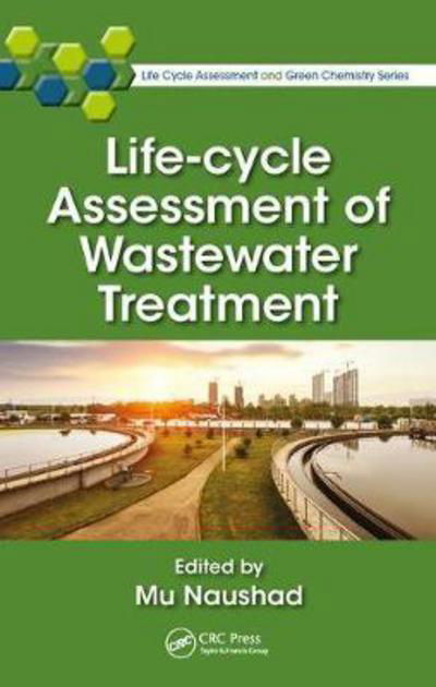 Cover for Mu Naushad · Life Cycle Assessment of Wastewater Treatment - Life Cycle Assessment and Green Chemistry Series (Gebundenes Buch) (2018)