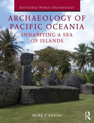 Cover for Carson, Mike T. (Associate Professor of Archaeology at the Richard F. Taitano Micronesian Area Research Center at the University of Guam, Guam.) · Archaeology of Pacific Oceania: Inhabiting a Sea of Islands - Routledge World Archaeology (Paperback Book) (2018)