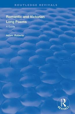 Cover for Adam Roberts · Romantic and Victorian Long Poems: A Guide - Routledge Revivals (Taschenbuch) (2020)