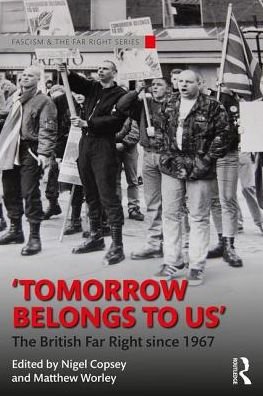 Cover for Nigel Copsey · Tomorrow Belongs to Us: The British Far Right since 1967 - Routledge Studies in Fascism and the Far Right (Pocketbok) (2017)