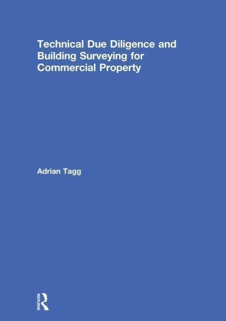 Cover for Tagg, Adrian (University of Reading, UK) · Technical Due Diligence and Building Surveying for Commercial Property (Gebundenes Buch) (2018)