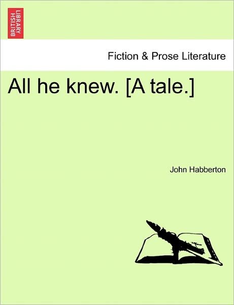 Cover for John Habberton · All He Knew. [a Tale.] (Taschenbuch) (2011)
