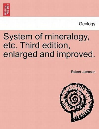 Cover for Jameson, Robert (Freelance writer and archaeologist) · System of Mineralogy, Etc. Third Edition, Enlarged and Improved. (Paperback Book) (2011)